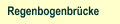 Regenbogenbr&uuml;cke
