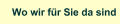 Wo wir f&uuml;r Sie da sind