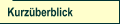Kurz&uuml;berblick